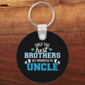 Only the best brothers get promoted to uncle schlüsselanhänger (Vorderseite)