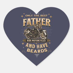 Only The Best Father Ride Motorcycles, Have Beards Herz-Aufkleber