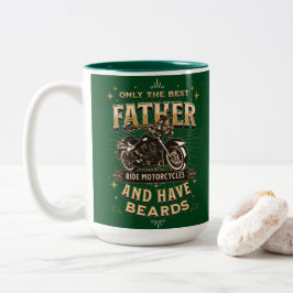 Only The Best Father Ride Motorcycles, Have Beards Zweifarbige Tasse