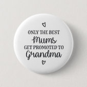 Only the best mums get promoted to grandma ♥ button (Vorderseite)