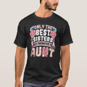 Only The Best Sisters Get Promoted To Aunt Auntie  T-Shirt (Vorderseite)