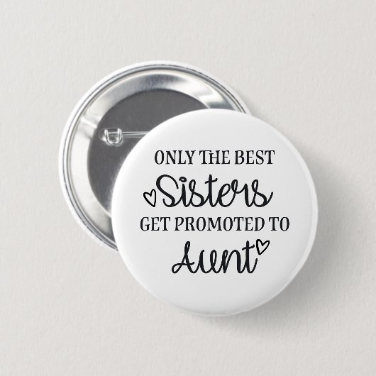 Only the best sisters get promoted to aunt ♥ button (Vorne & Hinten)