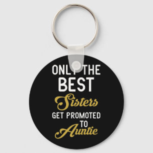 Only The Best Sisters Get Promoted To Auntie Schlüsselanhänger