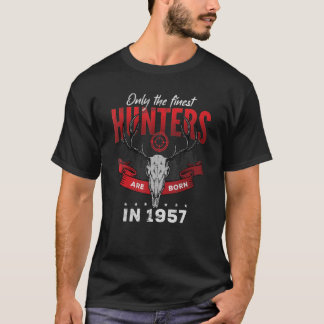 Only the finest Hunters are Born in 1957 T-Shirt
