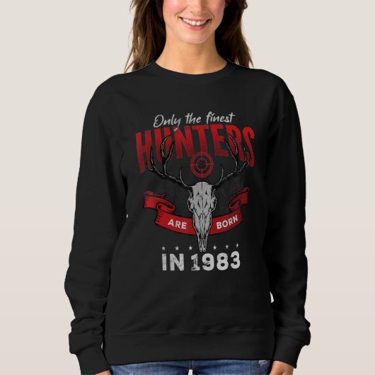 Only the finest Hunters are Born in 1983 Sweatshirt (Vorderseite)
