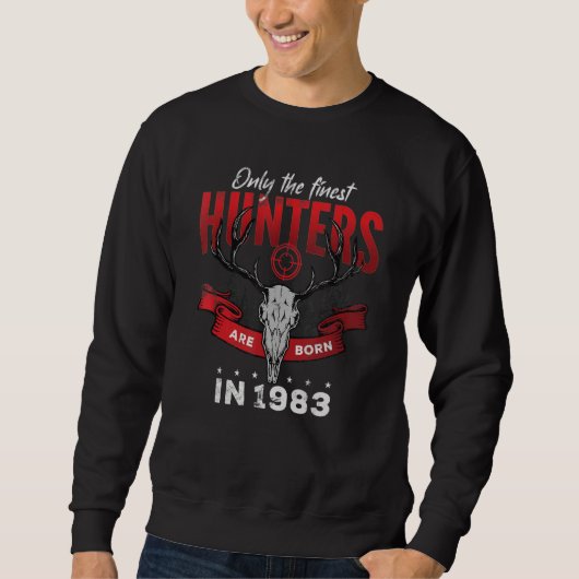 Only the finest Hunters are Born in 1983 Sweatshirt (Vorderseite)