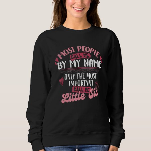 Only The Most Important Call Me Little Sis 1 Sweatshirt (Vorderseite)