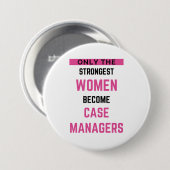 Only The Strongest Women Become Case Managers 2 Button (Vorne & Hinten)