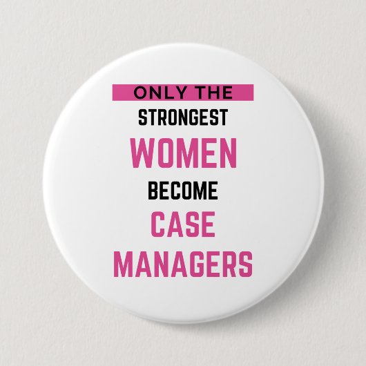 Only The Strongest Women Become Case Managers 2 Button (Vorderseite)