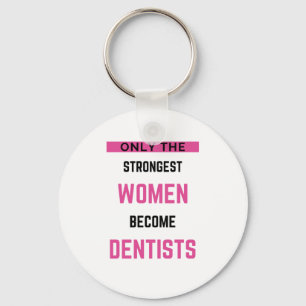 Only The Strongest Women Become Dentist 2 Schlüsselanhänger