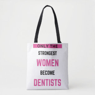 Only The Strongest Women Become Dentist 2 Tasche