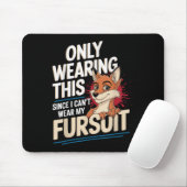Only Wearing This Since I Cant Wear My Fursui Furr Mousepad (Mit Mouse)