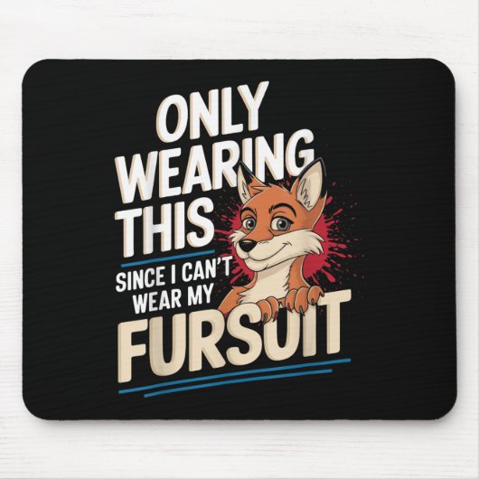 Only Wearing This Since I Cant Wear My Fursui Furr Mousepad (Vorne)