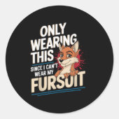 Only Wearing This Since I Cant Wear My Fursui Furr Runder Aufkleber (Vorderseite)