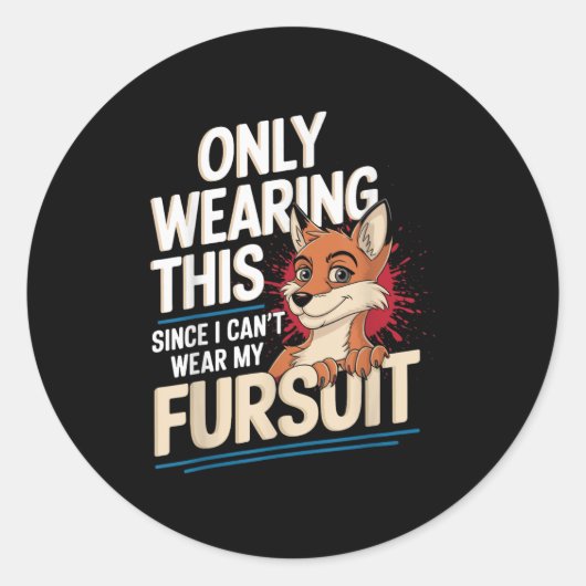 Only Wearing This Since I Cant Wear My Fursui Furr Runder Aufkleber (Vorderseite)