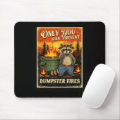 Only you can prevent dumpster fires funny raccoon  mousepad (Mit Mouse)