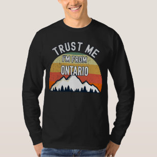 Ontario Vertraue mir Ich komme aus Ontario T-Shirt