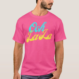 Ooh La 2 T-Shirt
