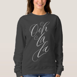 Ooh La - Sensulische Feminine Letters auf Black Sweatshirt