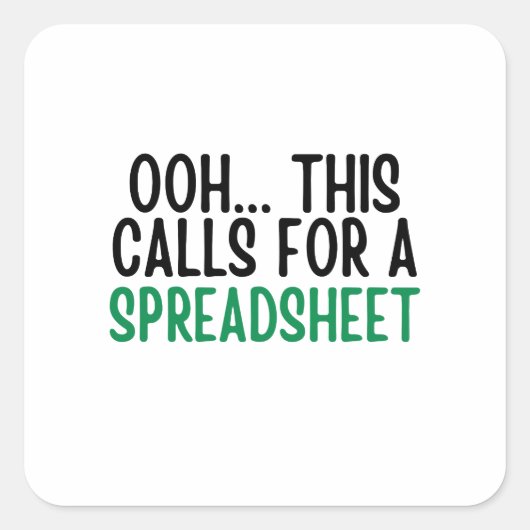 Ooh.This Calls For A spreadsheet, Funny Accounting Quadratischer Aufkleber (Vorderseite)