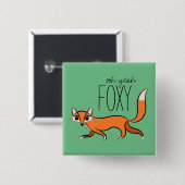 Ooh Yeah Foxy Button (Vorne & Hinten)