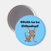 Oohhh La-La-Chihuahua-Magnet Magnet (Vorderseite/Rückseite)