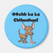 Oohhh La-La-Chihuahua-Magnet Magnet (Vorne)