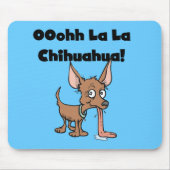 Oohhh La-La-Chihuahua Mousepad (Vorne)