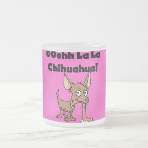 Oohhh La La Chihuahua T-Shirts und Geschenke Mattglastasse