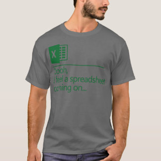 Oooh, ich habe das Gefühl, dass eine Tabellenkalku T-Shirt