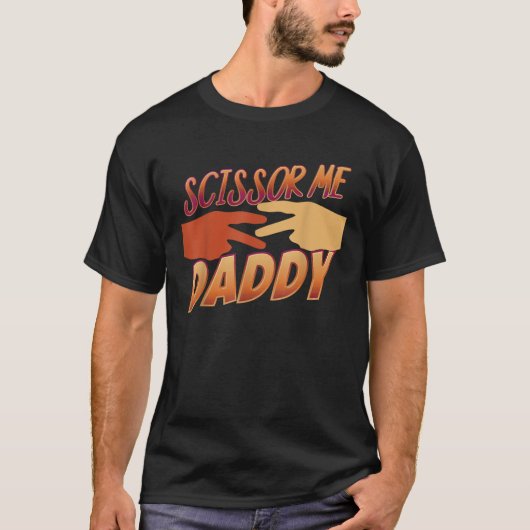 Oooh Scissor Me Daddy T-Shirt (Vorderseite)
