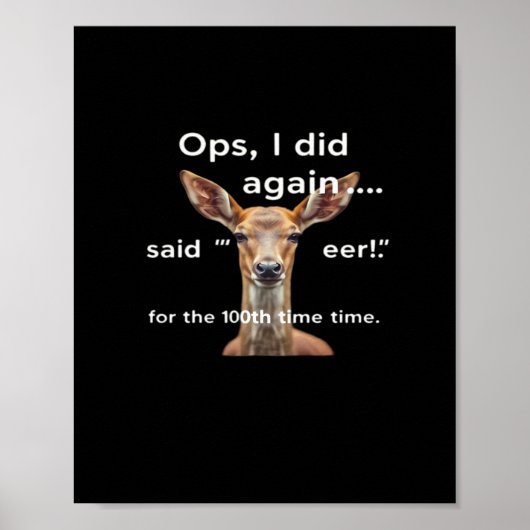 Oops Did It Again Said Oh Deer Many Times Funny Poster (Vorne)