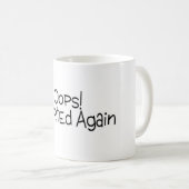 Oops Farted ich wieder Kaffeetasse (VorderseiteRechts)