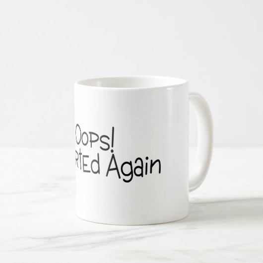 Oops Farted ich wieder Kaffeetasse (VorderseiteRechts)