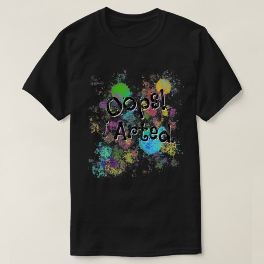 Oops I Arted T-Shirt (Design vorne)