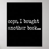 Oops I Bought Another Book Funny Nerd Bookworm Quo Poster (Vorne)