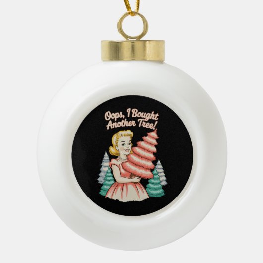 Oops I Bought Another Tree Funny Xmas Christmas Keramik Kugel-Ornament (Vorderseite)