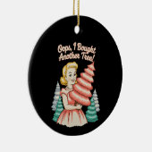Oops I Bought Another Tree Funny Xmas Christmas Keramik Ornament (Rechts)