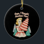 Oops I Bought Another Tree Funny Xmas Christmas Keramik Ornament<br><div class="desc">Oops I Bought Another Tree Funny Xmas Christmas</div>
