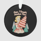 Oops I Bought Another Tree Funny Xmas Christmas Ornament (Vorderseite)