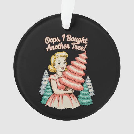 Oops I Bought Another Tree Funny Xmas Christmas Ornament (Vorderseite)