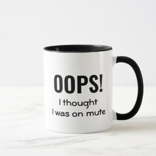 OOPS I DACHTE, ICH WAR AUF MUTE   Funny Zitat Tasse