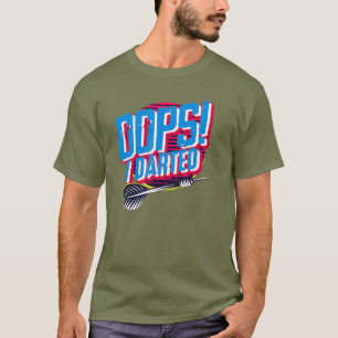 Oops I Darted - Dart Player Sportmen Geschenk T-Shirt