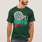 Oops I Darted - Funny Darts Apparel T-Shirt (Vorderseite)