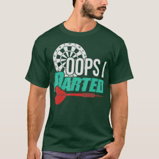 Oops I Darted - Funny Darts Apparel T-Shirt