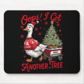 Oops I Got Another Tree Funny Christmas Silly Goos Mousepad (Vorne)