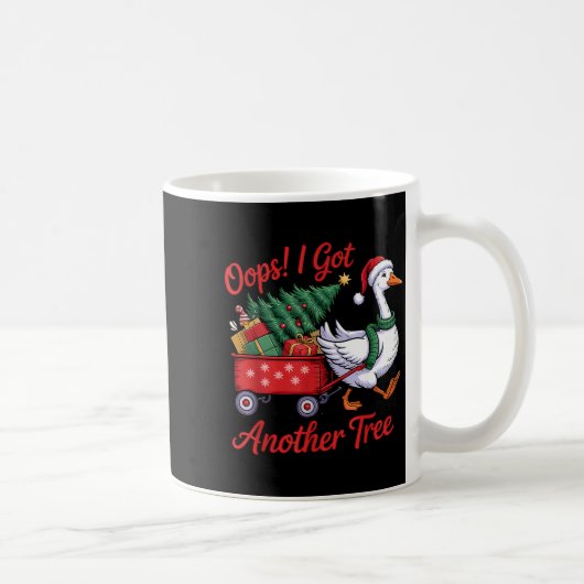 Oops! I Got Another Tree Goose Christmas Tree  Kaffeetasse (Rechts)