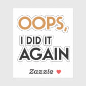 Oops ich tat es wieder Aufkleber (Blatt)