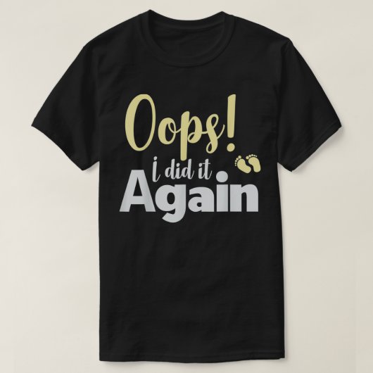 Oops ich tat es wieder Schwangerschaft Ankündigung T-Shirt (Design vorne)