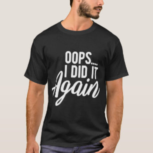 Oops ich tat es wieder Schwangerschaft Funny Schwa T-Shirt